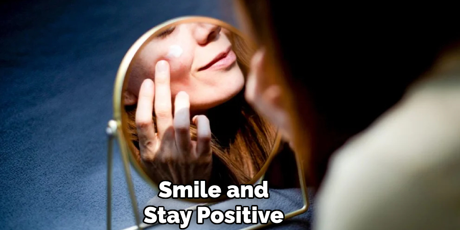 Smile and
Stay Positive 