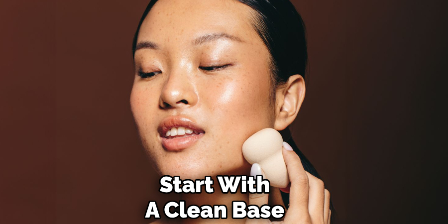 Start With A Clean Base