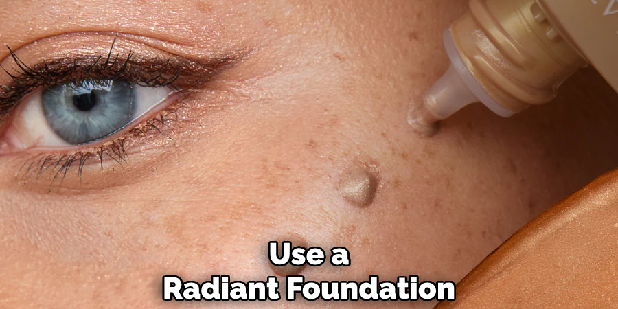 Use a
Radiant Foundation 