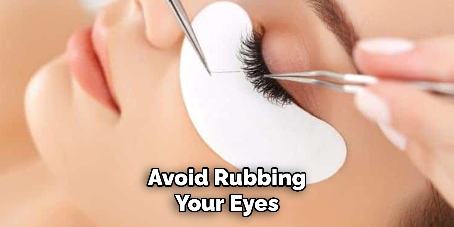 Avoid rubbing your eyes
