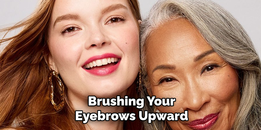 Brushing Your Eyebrows Upward