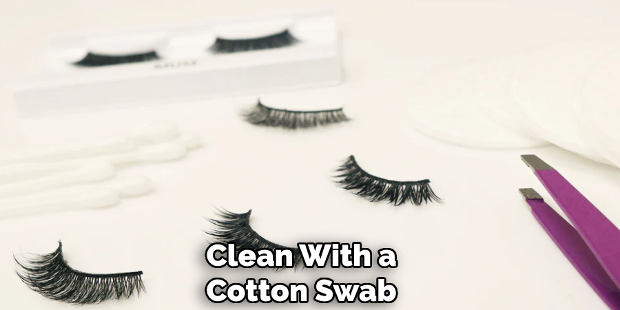 Clean With a
Cotton Swab