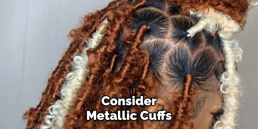 Consider Metallic Cuffs