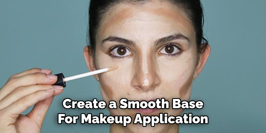 Create a Smooth Base
For Makeup Application