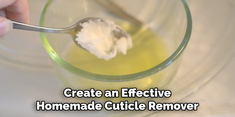 Create an Effective Homemade Cuticle Remover