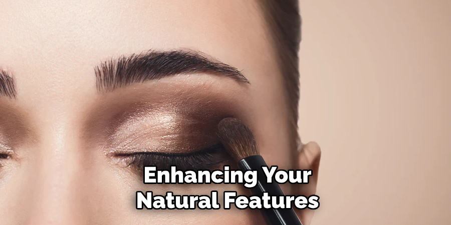 Enhancing Your Natural Features