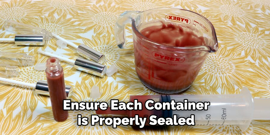 Ensure Each Container is Properly Sealed