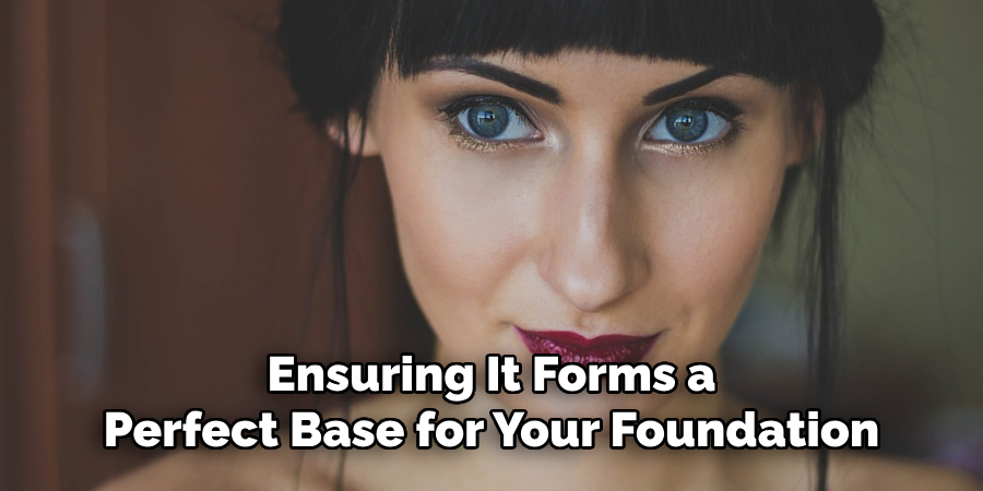 Ensuring It Forms a
Perfect Base for Your Foundation