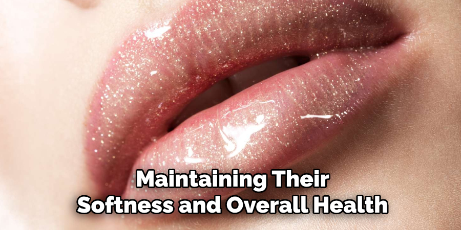 Maintaining Their Softness and Overall Health