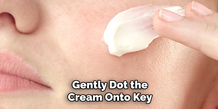 Gently Dot the Cream Onto Key