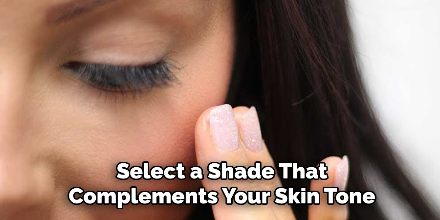 Select a Shade That Complements Your Skin Tone