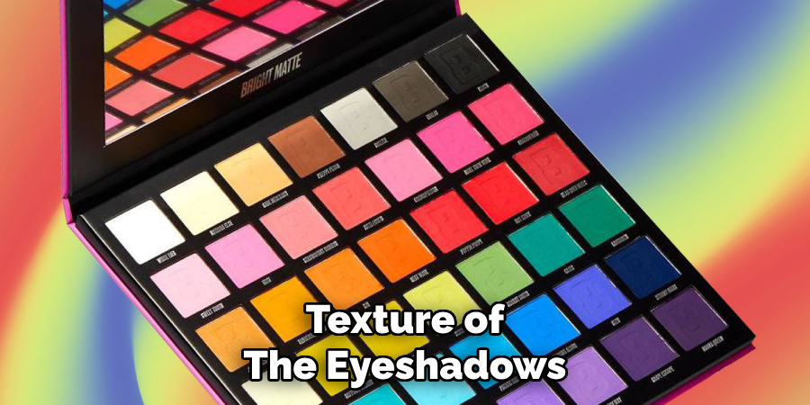 Texture of
The Eyeshadows