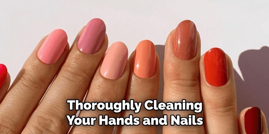 Thoroughly Cleaning Your Hands and Nails