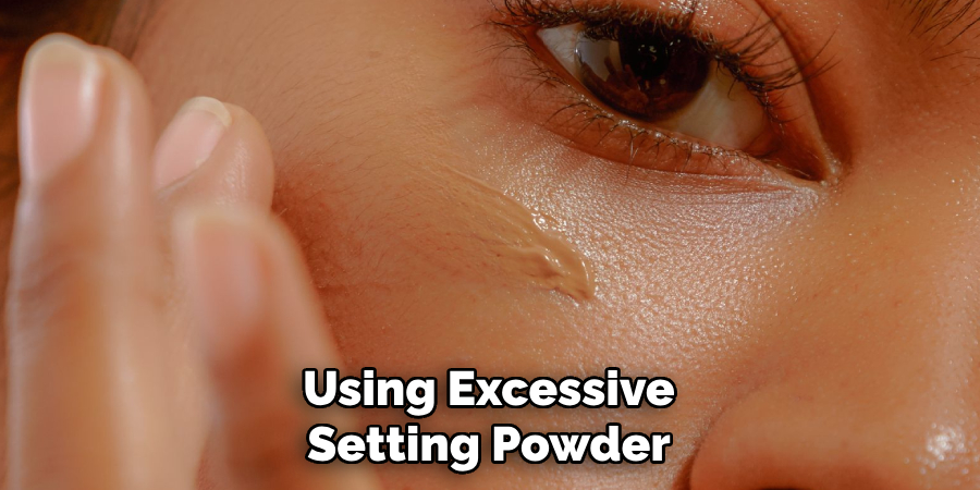 Using Excessive Setting Powder