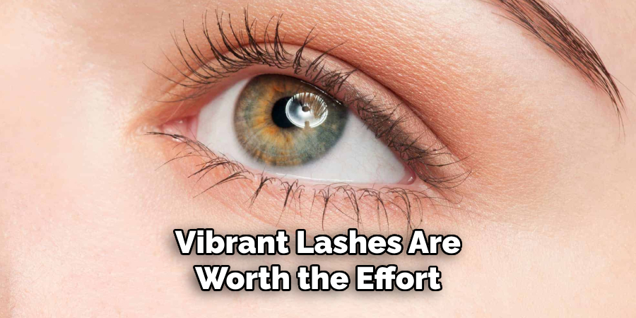 Vibrant Lashes Are
Worth the Effort