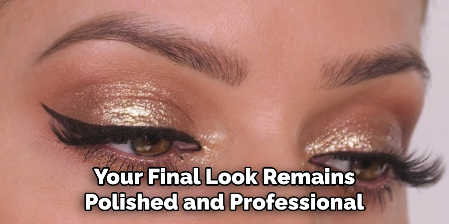 Your Final Look Remains
Polished and Professional