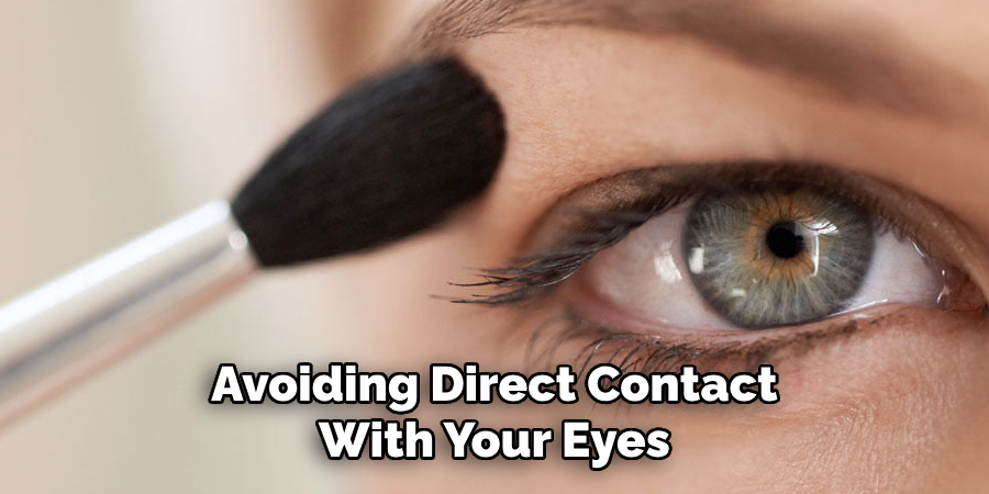 Avoiding Direct Contact With Your Eyes