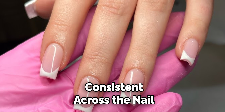 Consistent
Across the Nail