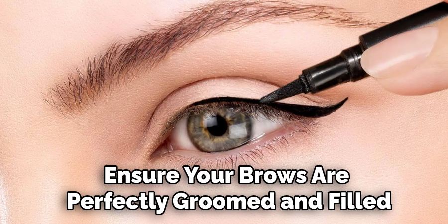 Ensure Your Brows Are
Perfectly Groomed and Filled