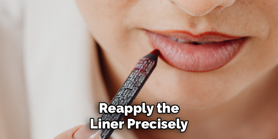 Reapply the Liner Precisely