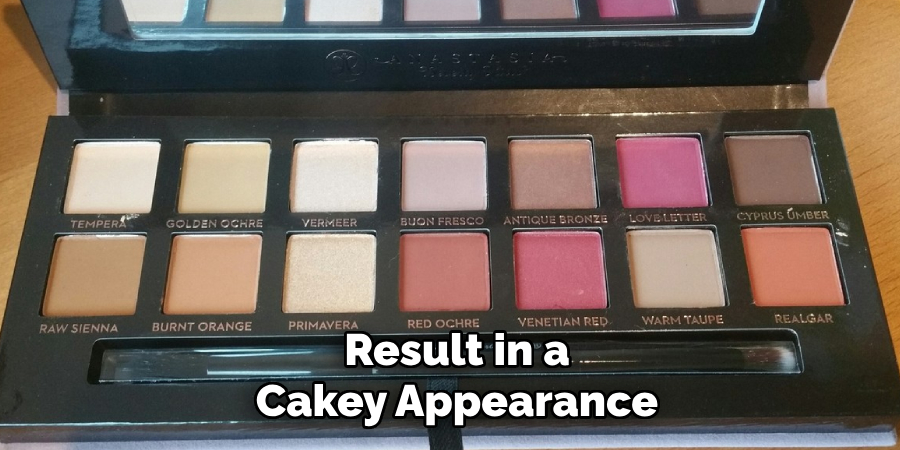 Result in a
Cakey Appearance