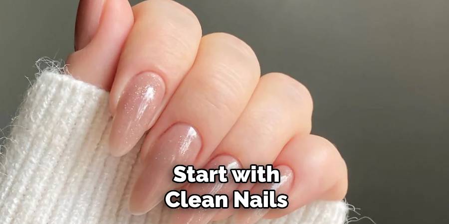 Start with Clean Nails