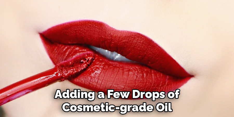 Adding a Few Drops of
Cosmetic-grade Oil