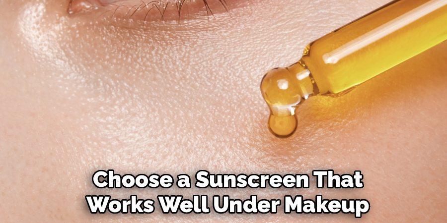Choose a Sunscreen That Works Well Under Makeup