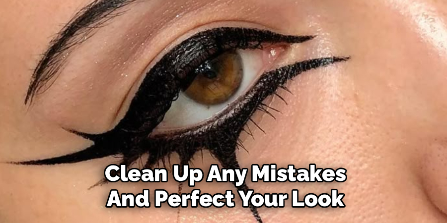 Clean Up Any Mistakes
And Perfect Your Look
