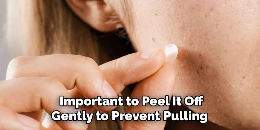  Important to Peel It Off 
Gently to Prevent Pulling 