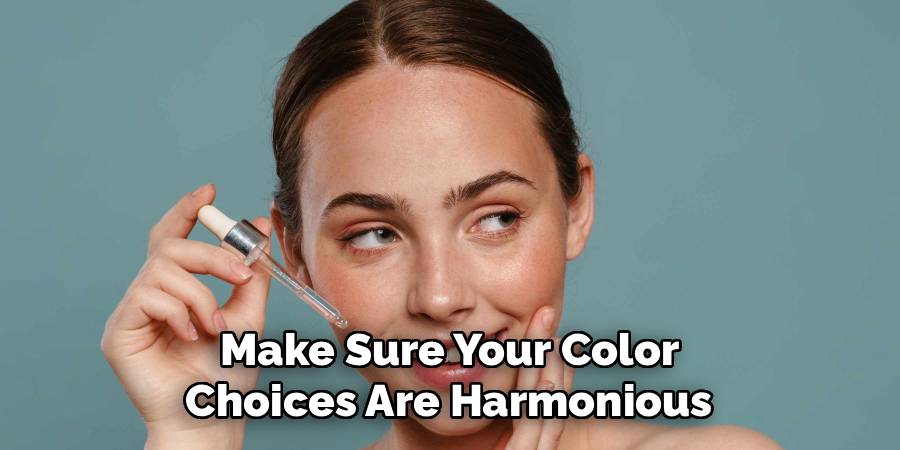 make sure your color choices are harmonious