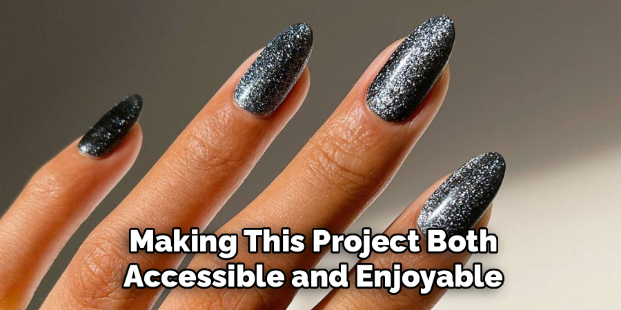 Making This Project Both
Accessible and Enjoyable