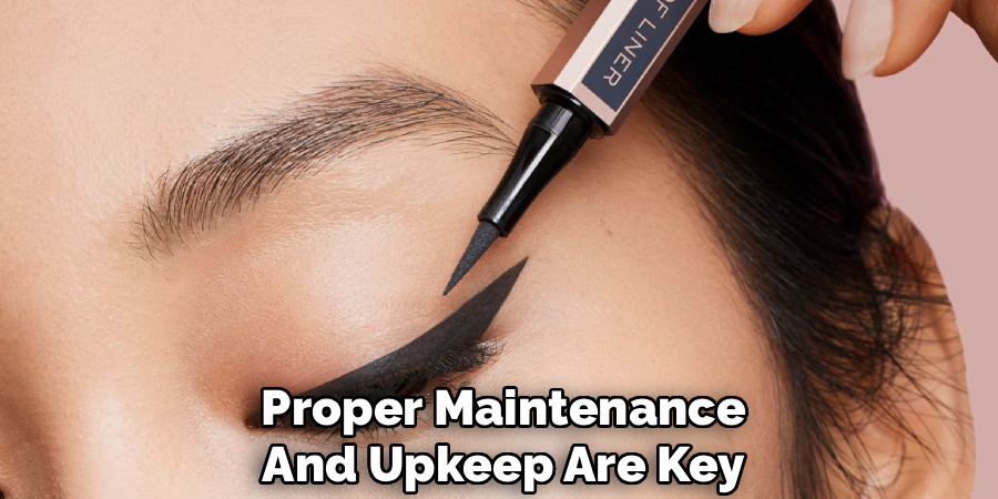 Proper Maintenance
And Upkeep Are Key