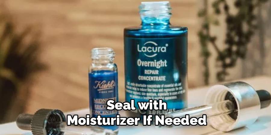 Seal with Moisturizer If Needed