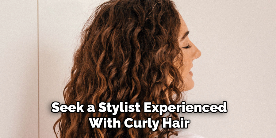 Seek a Stylist Experienced
With Curly Hair