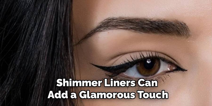 Shimmer Liners Can
Add a Glamorous Touch