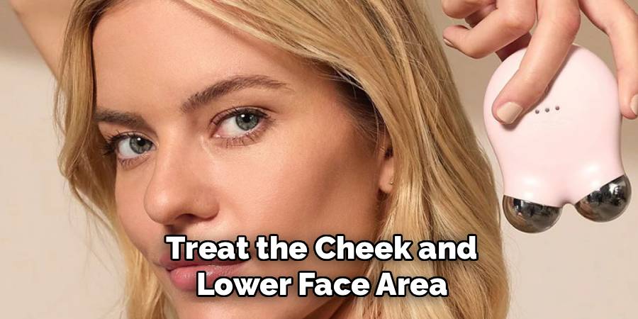Treat the Cheek and Lower Face Area