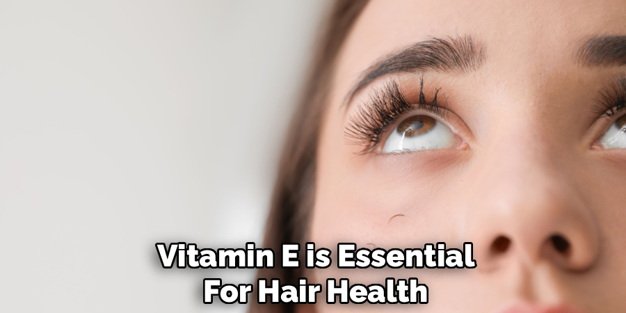 Vitamin E is Essential
For Hair Health