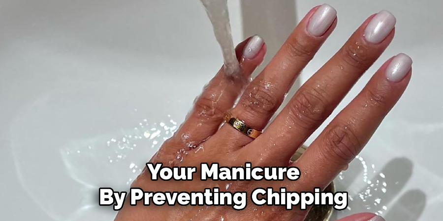 Your Manicure
By Preventing Chipping