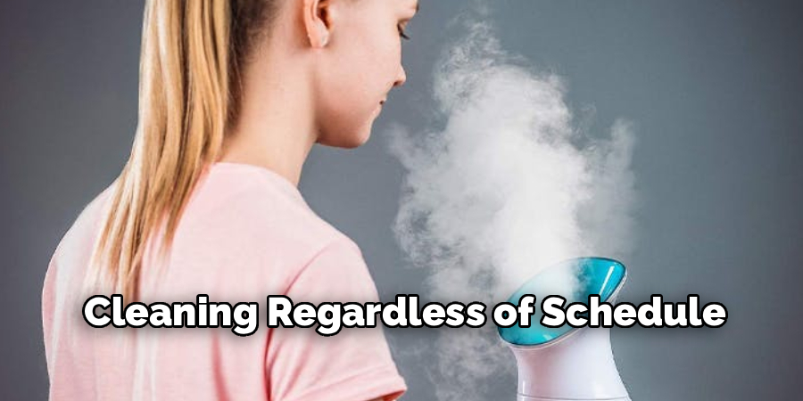 Cleaning Regardless of Schedule