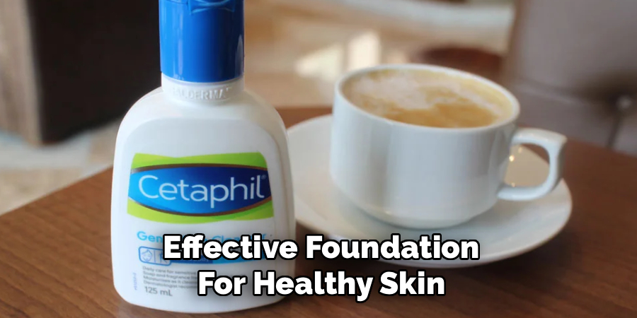 Effective Foundation
For Healthy Skin
