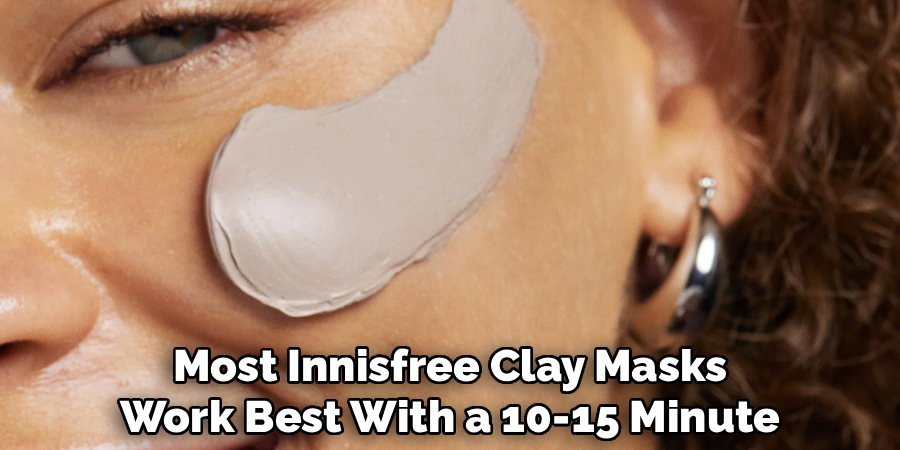 Most Innisfree Clay Masks
Work Best With a 10-15 Minute