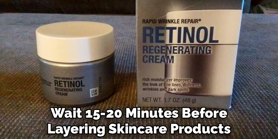 Wait 15-20 Minutes Before Layering
Additional Skincare Products