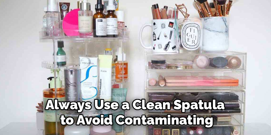 Always Use a Clean Spatula
 to Avoid Contaminating