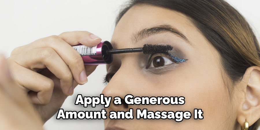 Apply a Generous
Amount and Massage It