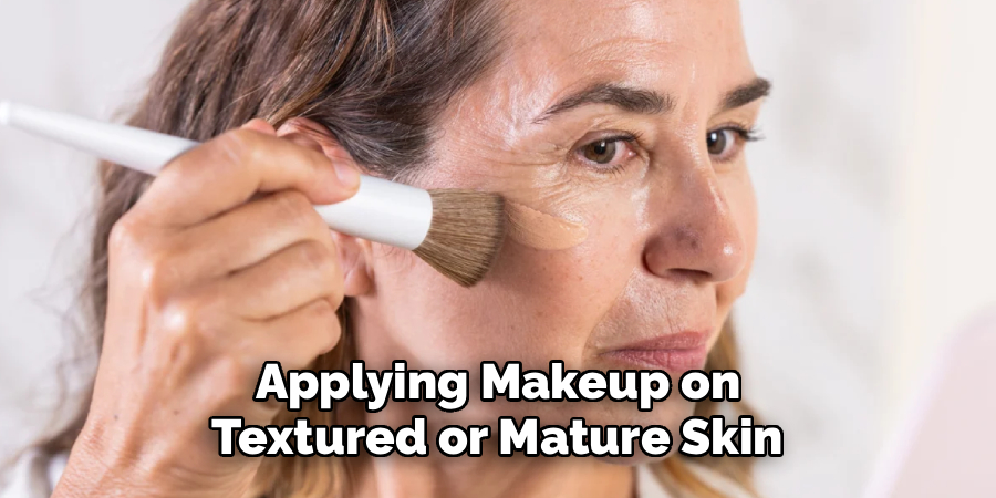 Applying Makeup on
 Textured or Mature Skin 