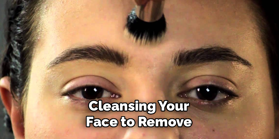 Cleansing Your Face to Remove