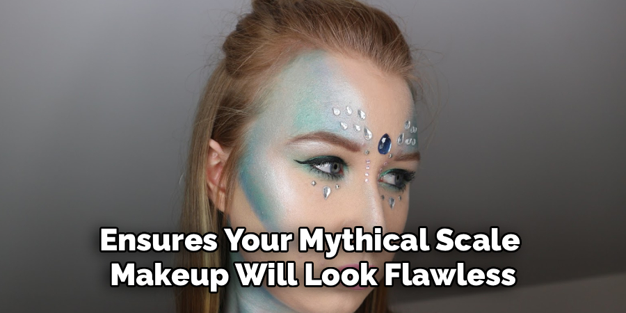 Ensures Your Mythical Scale 
Makeup Will Look Flawless