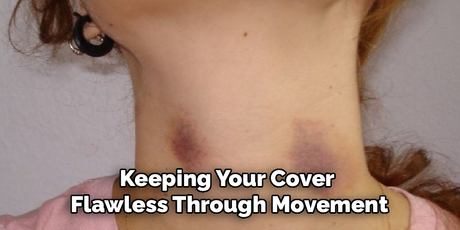 Keeping Your Cover 
Flawless Through Movement