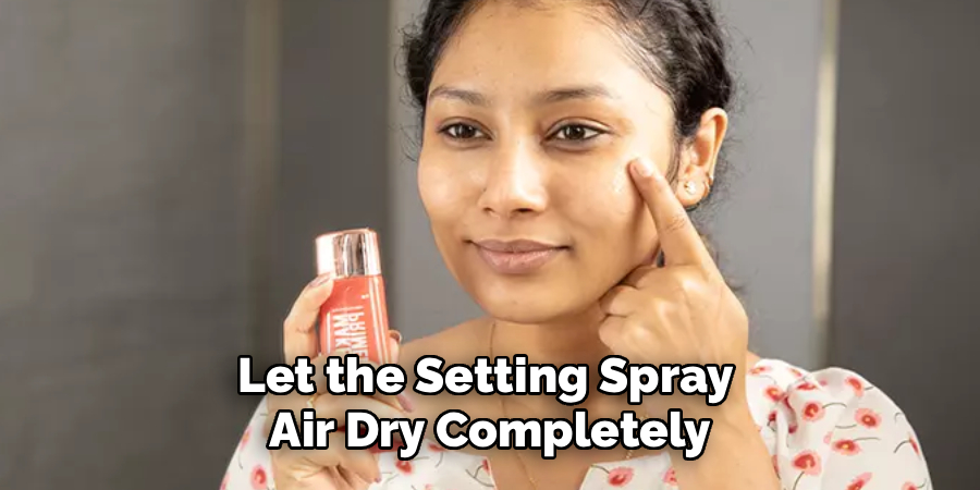 Let the Setting Spray 
Air Dry Completely